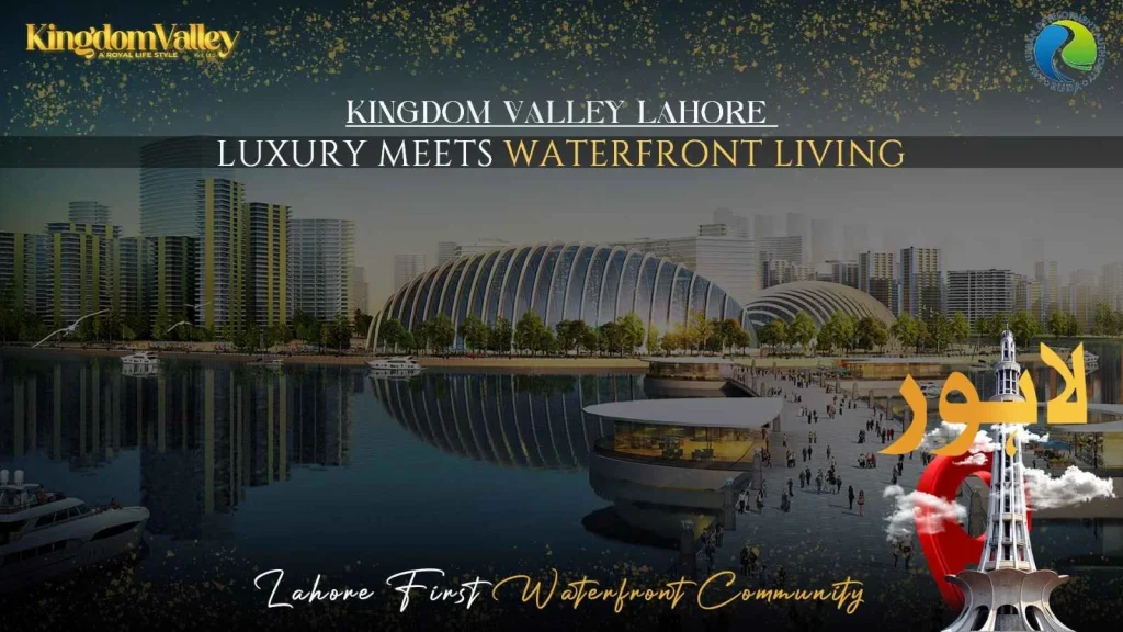 Lahore’s First Waterfront Society | Kingdom Valley Lahore